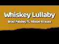 Brad Paisley Whiskey Lullaby Lyrics Ft Alison Krauss