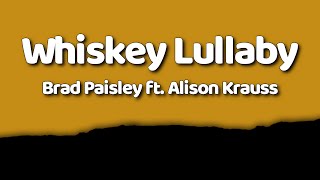 Brad Paisley - Whiskey Lullaby (Lyrics) ft. Alison Krauss