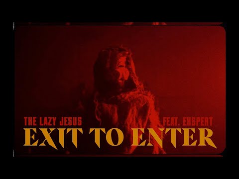 THE LAZY JESUS - Exit to Enter (feat. Ekspert) OFFICIAL MUSIC VIDEO