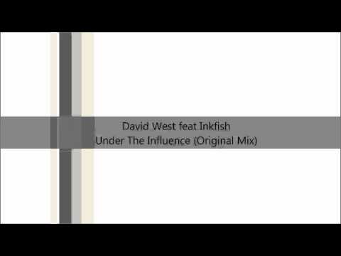 David West Feat Inkfish - Under The Influence (Original Mix)