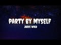Party By Myself Lyrics Juice Wrld