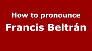 How to pronounce Francis Beltrán
