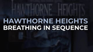 Hawthorne Heights - Breathing In Sequence (Official Audio)