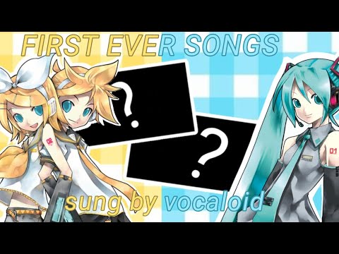 First ever songs sung by vocaloid