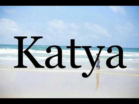 How To Pronounce Katya🌈🌈🌈🌈🌈🌈Pronunciation Of Katya