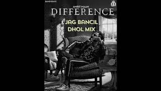 Difference - Jag Bancil | Amrit Maan (Dhol Mix) Latest Punjabi Songs 2018