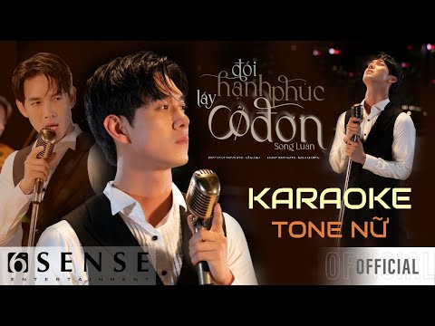 [KARAOKE] ĐỔI HẠNH PHÚC LẤY CÔ ĐƠN - SONG LUÂN l TONE NỮ