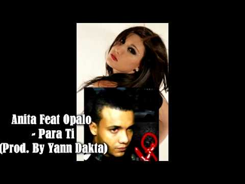 Anita Feat Opalo - Para Ti (Prod. By Yann Dakta)