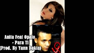 Anita Feat Opalo - Para Ti (Prod. By Yann Dakta)