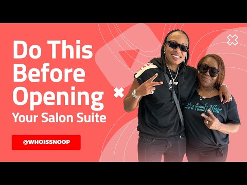 Do THIS Before Opening Your Salon Suite - WhoIsSnoop