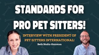 NEW Standards for Pet Sitters and Dog Walkers! | Interview w/ Pet Sitters International