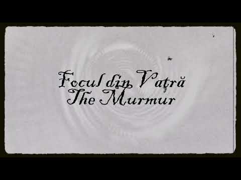 The Murmur - Focul din Vatră