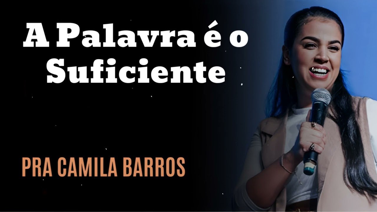 A Palavra é o Suficiente - Pastora Camila Barros