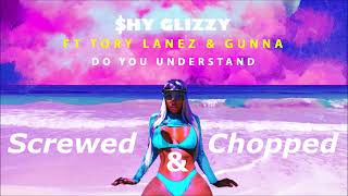 Shy Glizzy - Do You Understand Screwed and Chopped ( SoloTae )