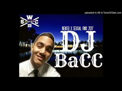 DJ BaCC 2017 - NEIKED X SEXUAL (REMIX)