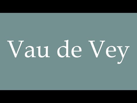 How to Pronounce ''Vau de Vey'' Correctly in French