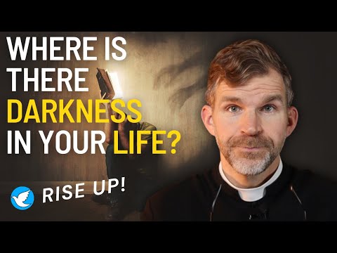 Where Is There Darkness in Your Life?  RISE UP!  4.24.24 ~ All Saints Parish