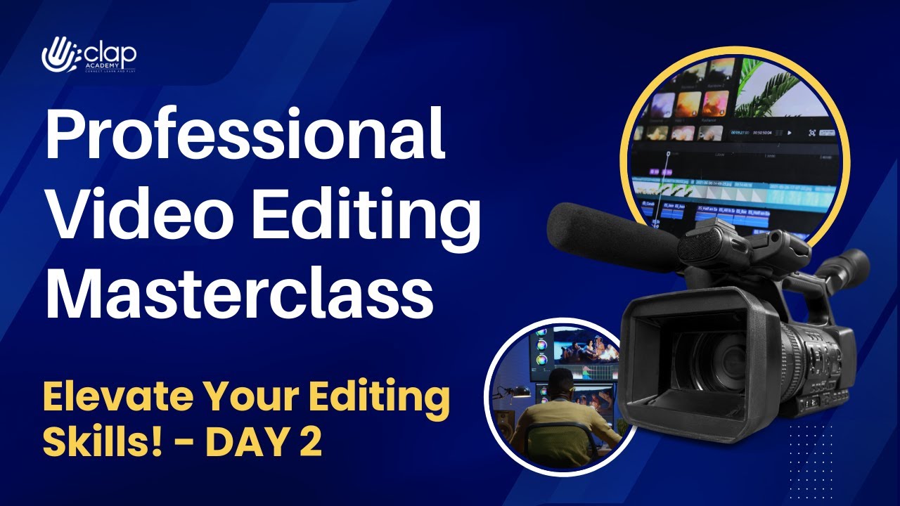 2-Day Video Editing Masterclass – Elevate Your Editing Skills! - DAY 2