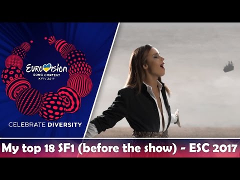 ESC 2017 | My top 18 (SF1/Before the show) | Eurovision
