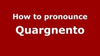 How to pronounce Quargnento