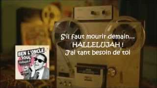Ben l'oncle soul - Hallelujah !!! [J'ai tant besoin de toi] (LYRICS // PAROLES)