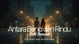 Download lagu Antara Benci dan Rindu - Ratih Purwasih | Pop Rock Cover by KDA Music | Lagu Kenangan Nostalgia mp3