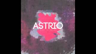ASTRIO - JUST A DREAM (ORIGINAL MIX)