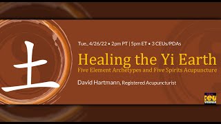 Healing the Yi Earth: Five Element Archetypes and Five Spirits Acupuncture