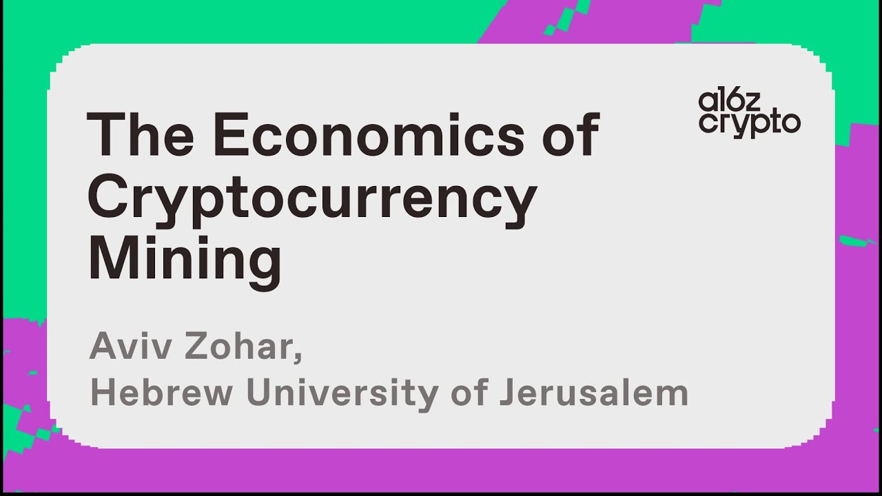 The Economics of Cryptocurrency Mining with Aviv Zohar | a16z crypto research talks