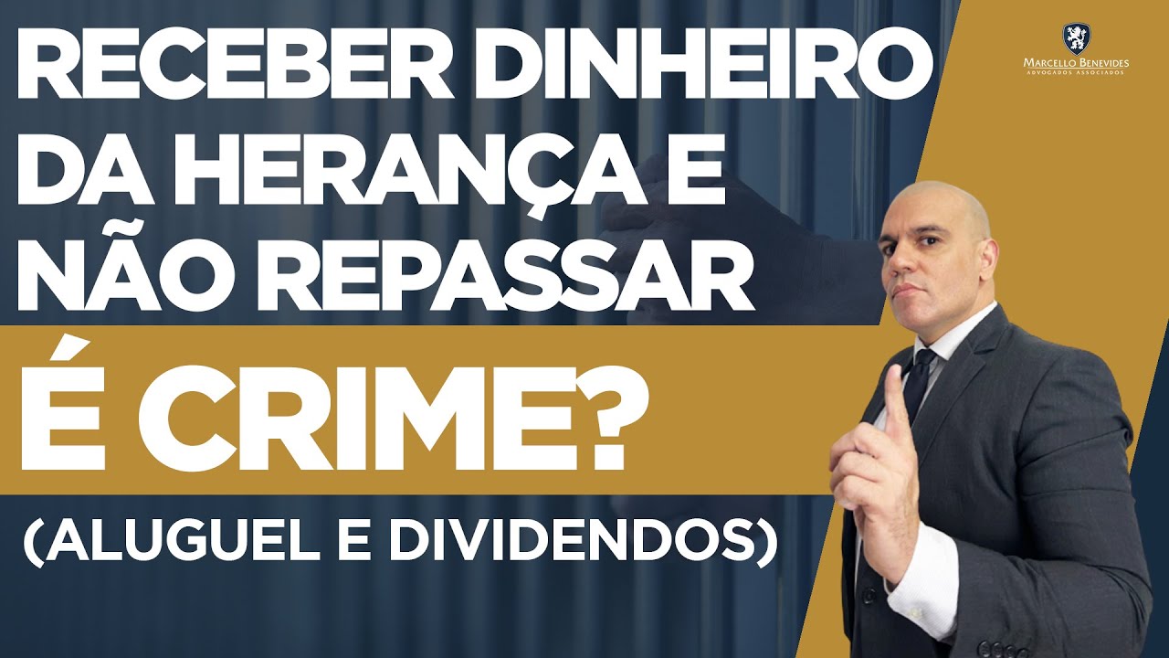🔴 RECEBER DINHEIRO DA HERANÇA E NÃO REPASSAR É CRIME? (Aluguel e Dividendos)