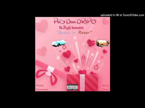 P06 Don Dripo ft Ndi Kacee - Benzo or Rover ( official audio )