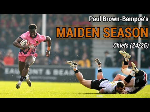 Paul Brown-Bampoe's Maiden Season | Exeter Chiefs Rugby Tribute (2024/25)