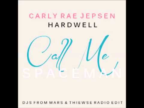 Call Me Spaceman - Carly Rae Jepsen Vs. Hardwell (Djs From Mars & Thiewse Radio Edit Mash Up)