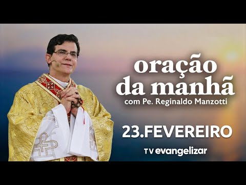 Oração da Manhã | 23/02/2026 | com @PadreManzottiOficial