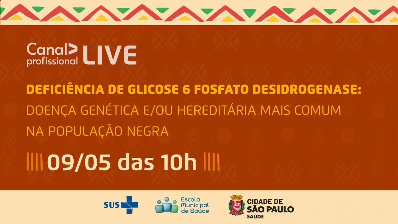 Deficiência de Glicose 6 Fosfato Desidrogenase: Doença Genética mais comum na Pop. Negra