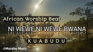 ni wewe ni wewe bwana worship beat 