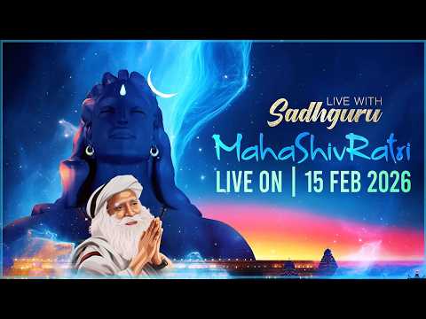 LIVE : Maha Shivaratri 2026 | Sadhguru | Live from Isha Yoga Center | Adiyogi Shiva