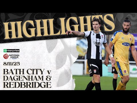 𝗛𝗜𝗚𝗛𝗟𝗜𝗚𝗛𝗧𝗦 | Bath City v Dagenham & Redbridge | 8th November 2025 | National League South