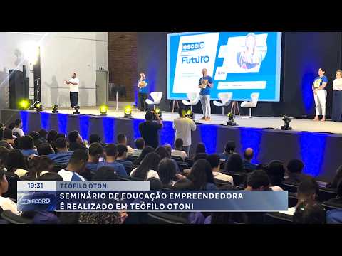 Vale Do Mucuri: Seminário de educação empreendedora é realizado em Teófilo Otoni.