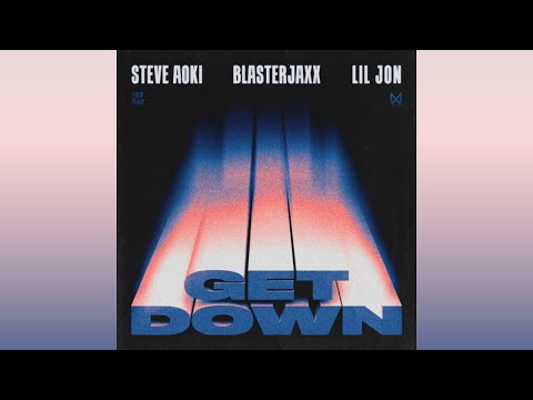 Steve Aoki & Blasterjaxx feat. Lil Jon - Get Down (Extended Mix)