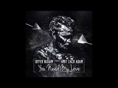 Offer Nissim feat  Amit Zach Adam - You Need My Love (Full Mix)