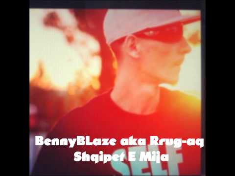 BennyBLaze aka Rrug-aq: Shqipet E Mija
