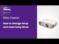 [BenQ FAQ] How to change lamp and reset lamp timer