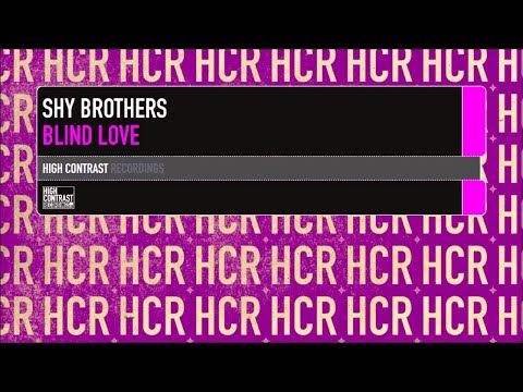 Shy Brothers - Blind Love (Original Mix) [High Contrast Recordings]