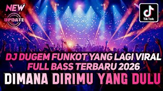 Download lagu DJ DUGEM FUNKOT YANG LAGI VIRAL 2026 - Dj Dimana Dirimu Yang Dulu - DJ FUNKOT FULL BASS PALING ENAK mp3