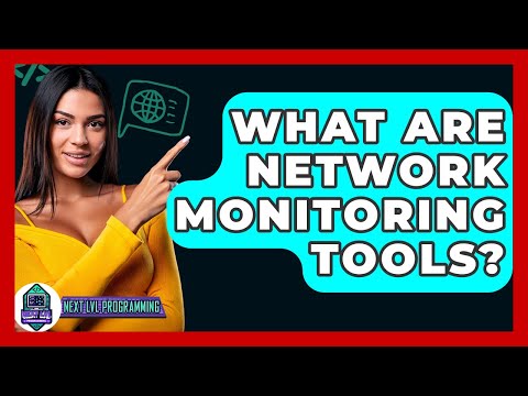 What Are Network Monitoring Tools? - Next LVL Programming