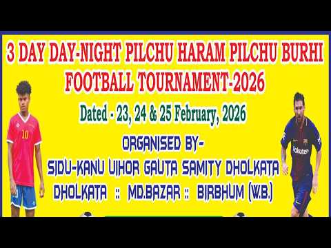PILCHU-HARAM-PILCHU-BURI FOOTBALL TOURNAMENT 2026 // DAY 2