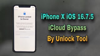 How To iPhone X iOS 16.7.5 iCloud Bypass By Unlock Tool Hello Screen Bypass