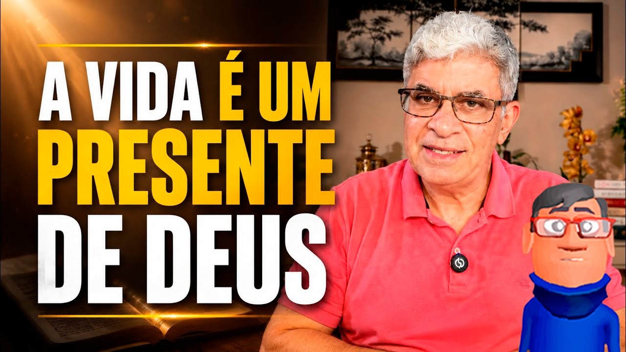 A VIDA É UM PRESENTE DE DEUS 