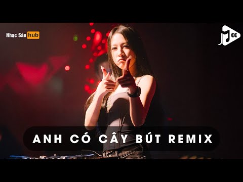 ANH CÓ CÂY BÚT NHƯNG KHÔNG DÙNG VẼ HOA REMIX TIKTOK - NONSTOP FULL TRACK NHẠC HOT TIKTOK 2025
